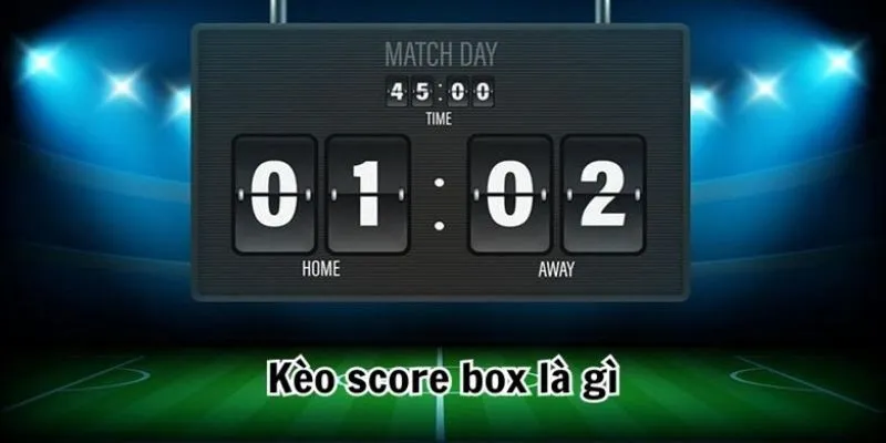 Tìm hiểu về Kèo Score Box tại nhà cái BK8